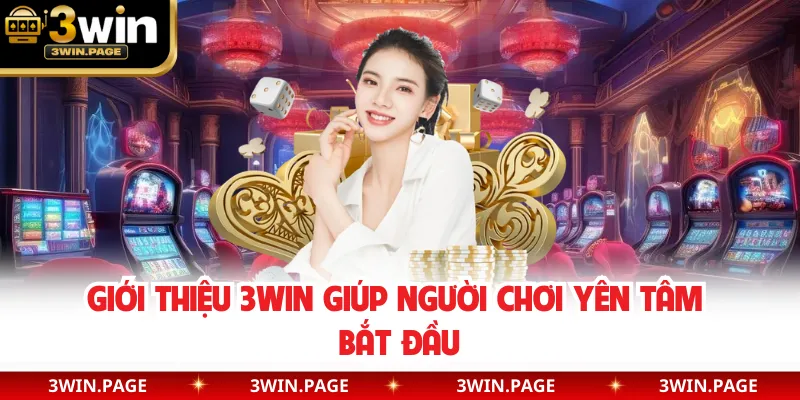 Giới thiệu 3WIN giúp người chơi yên tâm bắt đầu