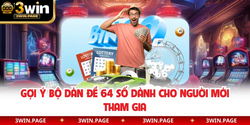 Gợi ý bộ dàn đề 64 số dành cho người mới tham gia