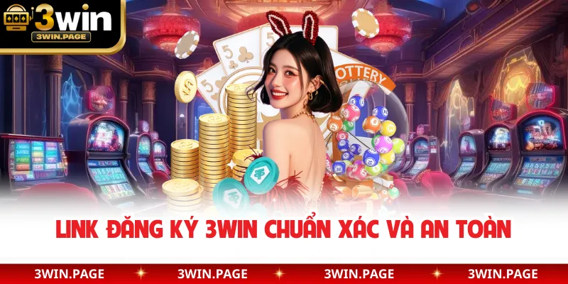 Link đăng ký 3WIN chuẩn xác và an toàn