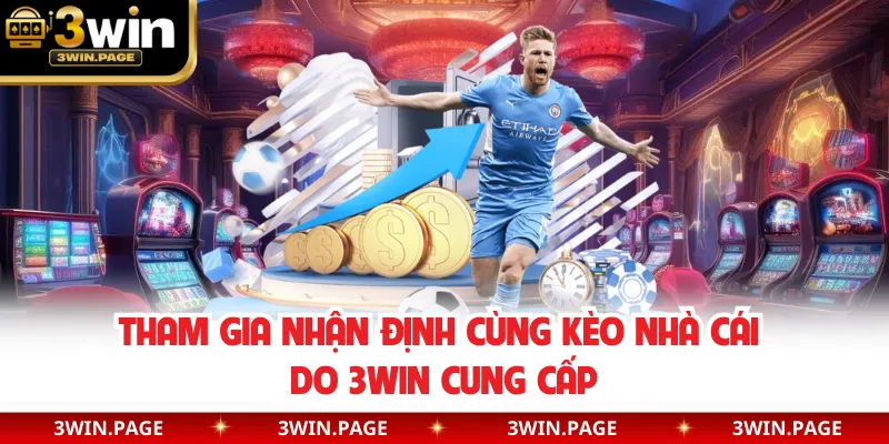Tham gia nhận định cùng kèo nhà cái do 3WIN cung cấp