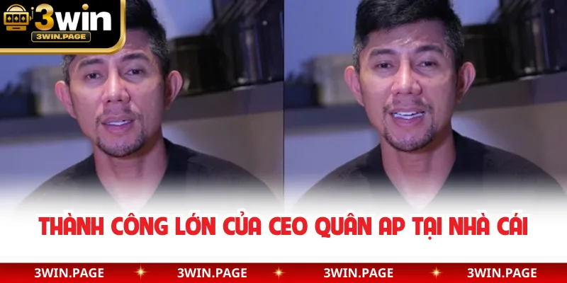 Thành công lớn của CEO Quân AP tại nhà cái