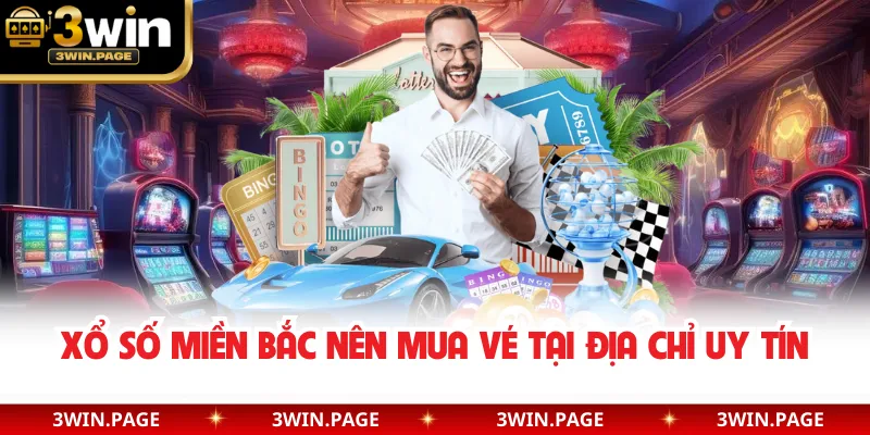 Xổ số miền Bắc nên mua vé tại địa chỉ uy tín